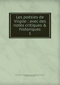 Les po?sies de Virgile : avec des notes critiques &amp; historiques