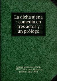 La dicha ajena : comedia en tres actos y un pr?logo
