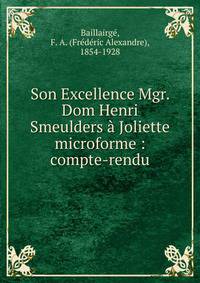 Son Excellence Mgr. Dom Henri Smeulders a Joliette microforme : compte-rendu