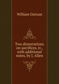 Two dissertations on sacrifices, tr., with additional notes, by J. Allen