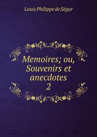 Memoires; ou, Souvenirs et anecdotes. 2
