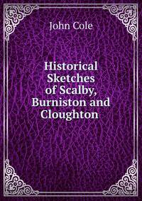 Historical Sketches of Scalby, Burniston and Cloughton .