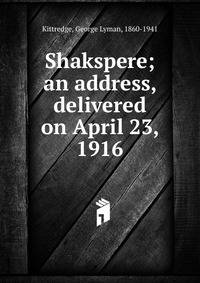 Shakspere; an address, delivered on April 23, 1916