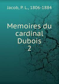 Memoires du cardinal Dubois. 2