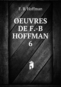 OEUVRES DE F.-B HOFFMAN. 6