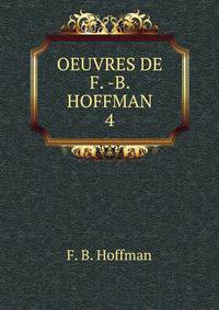 OEUVRES DE F. -B. HOFFMAN.. 4