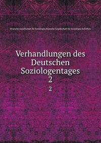 Verhandlungen des Deutschen Soziologentages. 2