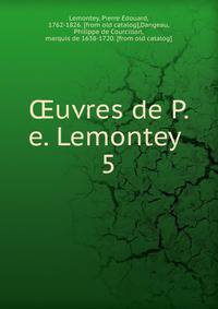 uvres de P. e. Lemontey . 5