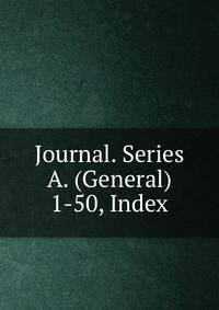 Journal. Series A. (General). 1-50, Index