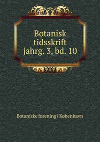 Botanisk tidsskrift. jahrg. 3, bd. 10