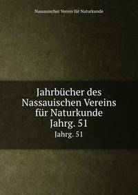 Jahrbcher des Nassauischen Vereins fr Naturkunde. Jahrg. 51