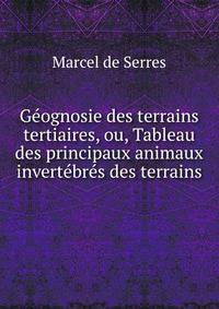 Geognosie des terrains tertiaires, ou, Tableau des principaux animaux invertebres des terrains .