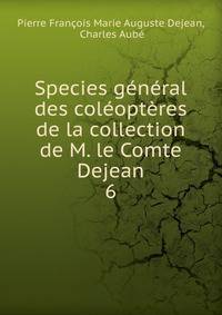 Species general des coleopteres de la collection de M. le Comte Dejean