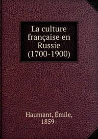 La culture francaise en Russie (1700-1900)