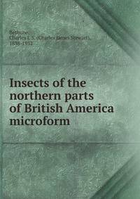 Insects of the northern parts of British America microform