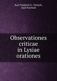 Observationes criticae in Lysiae orationes