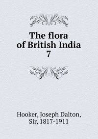 The flora of British India. 7