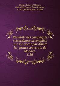 Rsultats des campagnes scientifiques accomplies sur son yacht par Albert Ier, prince souverain de Monaco . f. 56