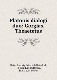 Platonis dialogi duo: Gorgias, Theaetetus