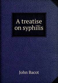 A treatise on syphilis