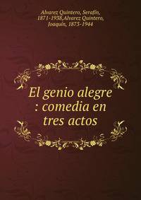 El genio alegre : comedia en tres actos