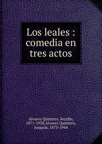 Los leales : comedia en tres actos