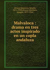 Malvaloca : drama en tres actos inspirado en un copla andaluza