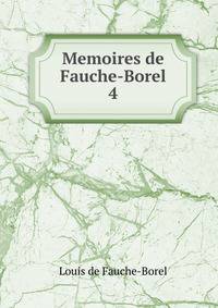 Memoires de Fauche-Borel. 4