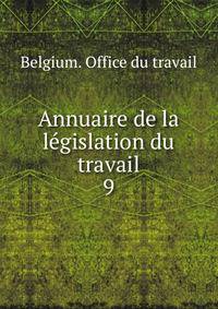 Annuaire de la lgislation du travail. 9