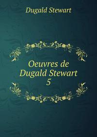 Oeuvres de Dugald Stewart. 5