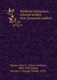 Medieval civilization; selected studies from European authors