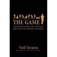 The Game: Penetrating the Secret Society of Pickup Artists