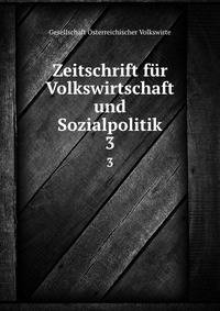 Zeitschrift fr Volkswirtschaft und Sozialpolitik. 3