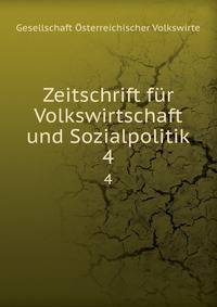 Zeitschrift fr Volkswirtschaft und Sozialpolitik. 4