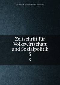 Zeitschrift fr Volkswirtschaft und Sozialpolitik. 5