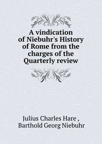 A vindication of Niebuhr's History of Rome from the charges of the Quarterly review