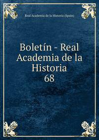Boletn - Real Academia de la Historia. 68