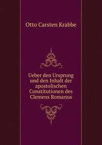 Ueber den Ursprung und den Inhalt der apostolischen Constitutionen des Clemens Romanus