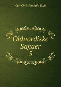 Oldnordiske Sagaer. 5