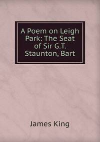 A Poem on Leigh Park: The Seat of Sir G.T. Staunton, Bart