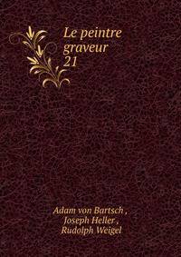 Le peintre graveur. 21