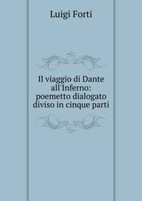Il viaggio di Dante all'Inferno: poemetto dialogato diviso in cinque parti