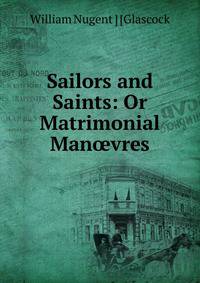Sailors and Saints: Or Matrimonial Man?vres