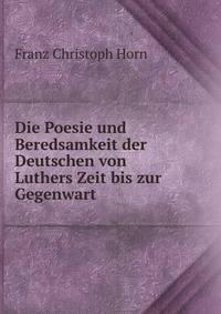 Die Poesie und Beredsamkeit der Deutschen von Luthers Zeit bis zur Gegenwart
