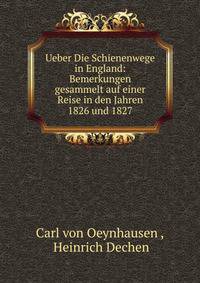 Ueber Die Schienenwege in England: Bemerkungen gesammelt auf einer Reise in den Jahren 1826 und 1827