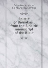 Epistle of Barnabas : from the Sinaitic manuscript of the Bible