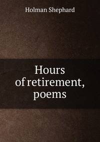 Hours of retirement, poems