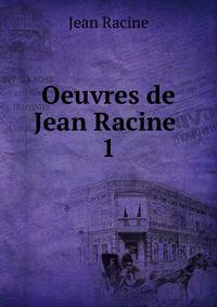 Oeuvres de Jean Racine .. 1