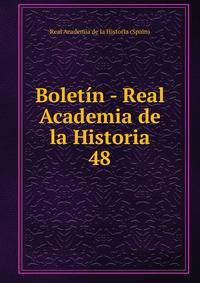 Boletn - Real Academia de la Historia. 48