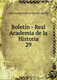 Boletn - Real Academia de la Historia. 29